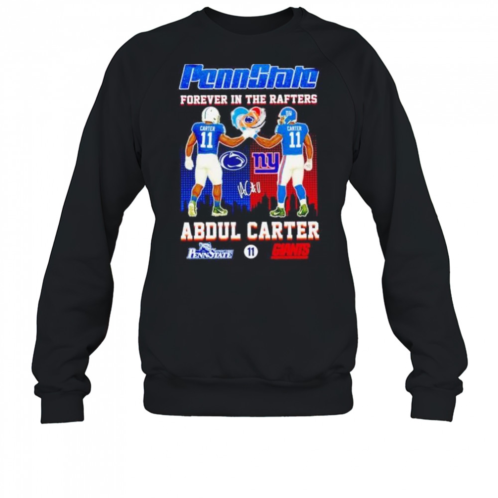 Penn State forever in the rafters Abdul Carter Nittany Lions and Giants shirt Sweatshirt