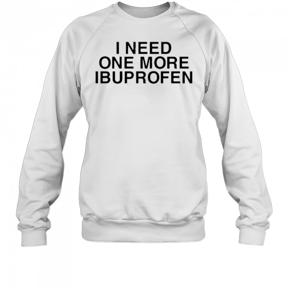 Phil Lester Wearing I Need One More Ibuprofen t-shirt Sweatshirt