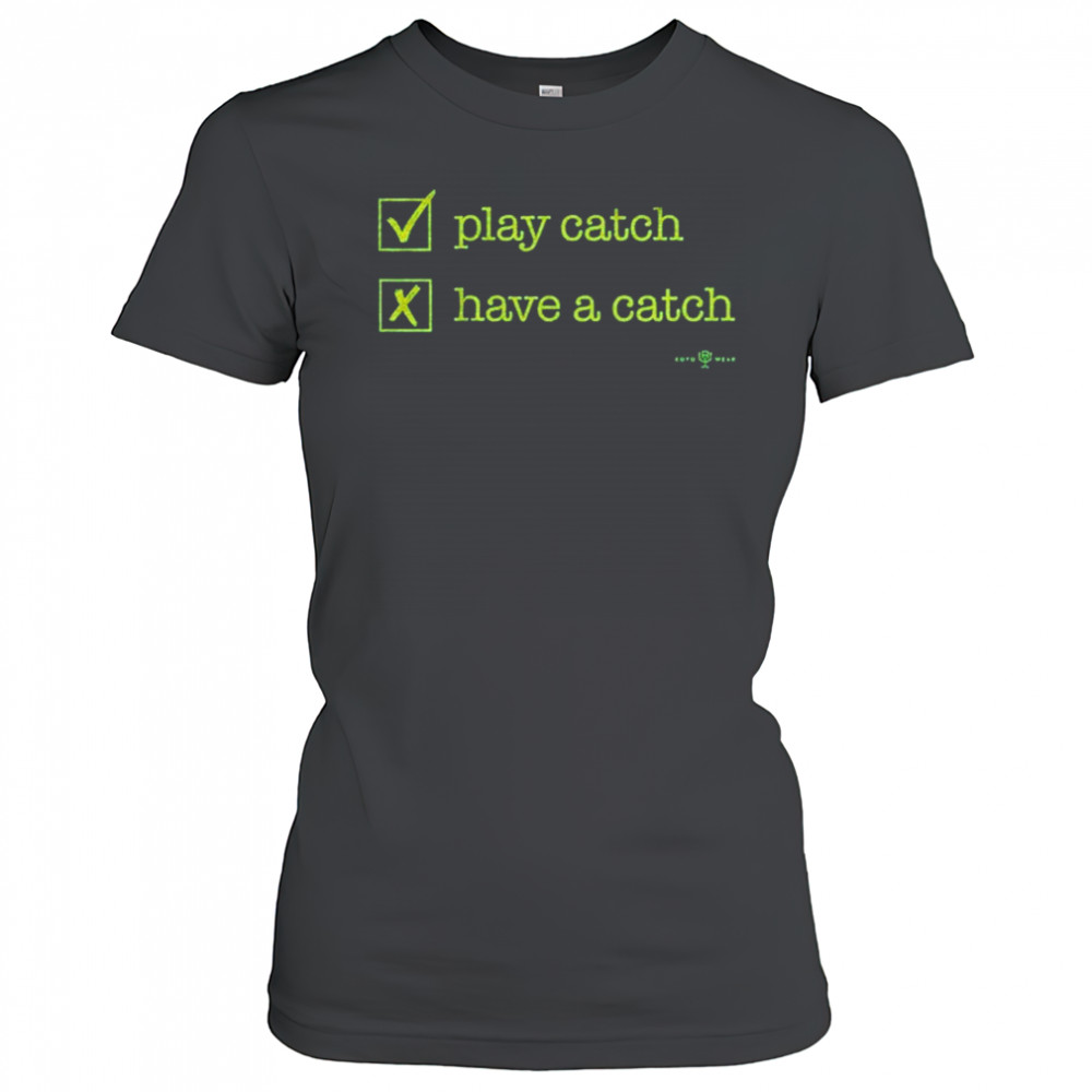Play Catch Have A Catch T-Shirt Women's T-shirt
