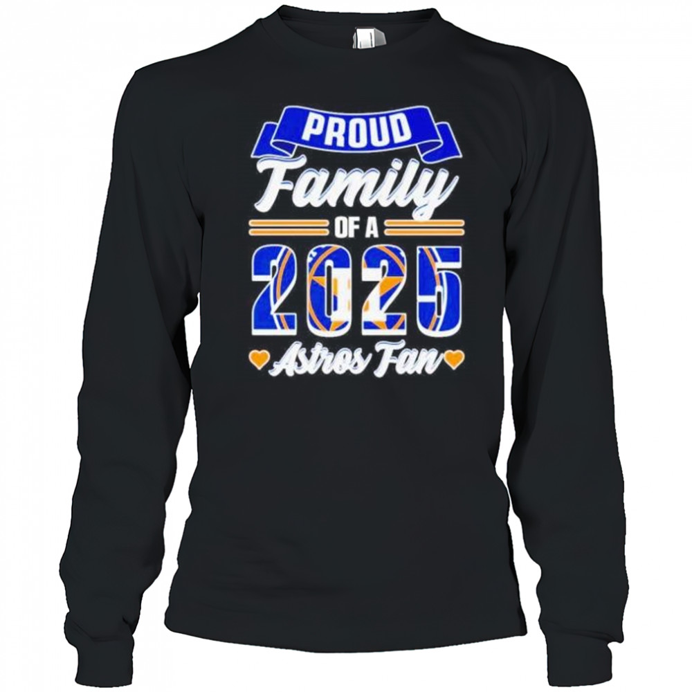 Proud family of a 2025 Houston Astros fan shirt Long Sleeved