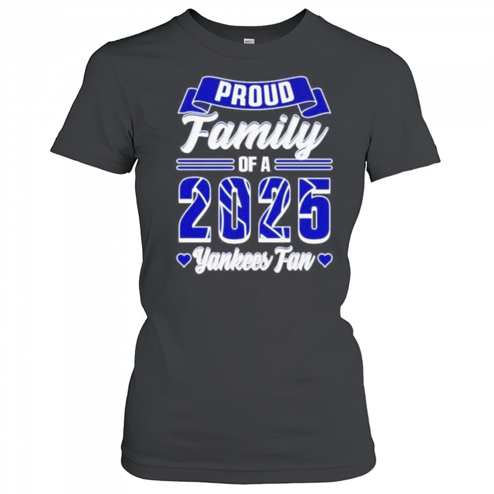 Proud family of a 2025 New York Yankees fan shirt Women's T-shirt