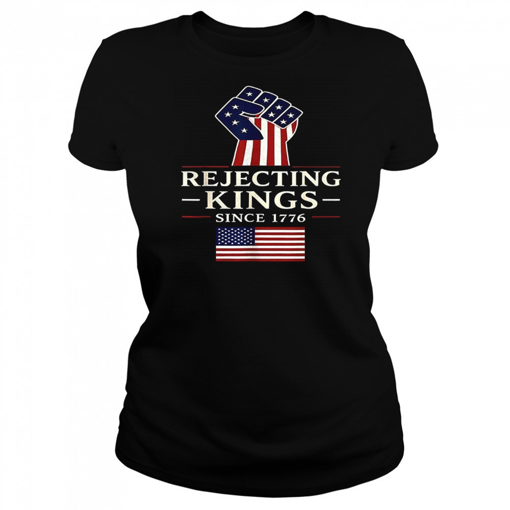 Rejecting Kings since 1776 shirt Women's T-shirt