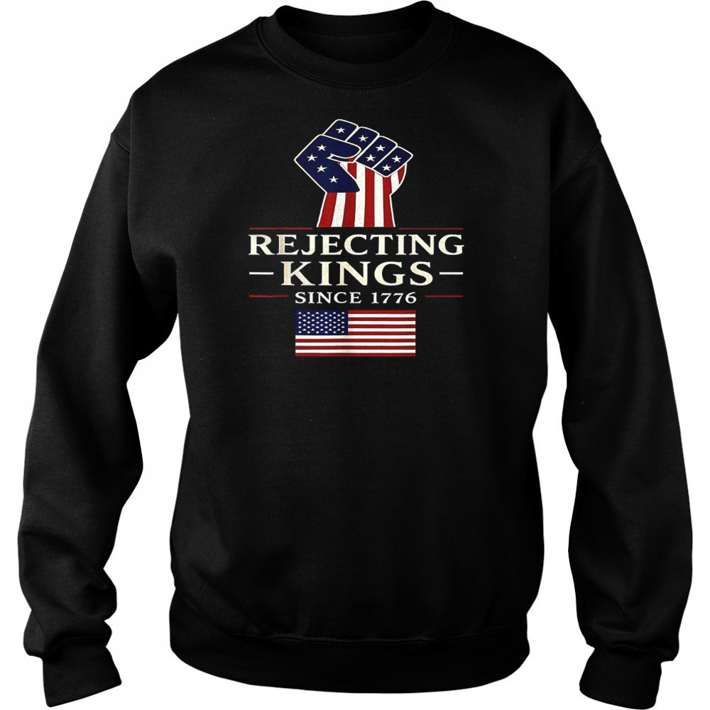 Rejecting Kings since 1776 shirt Hoodie