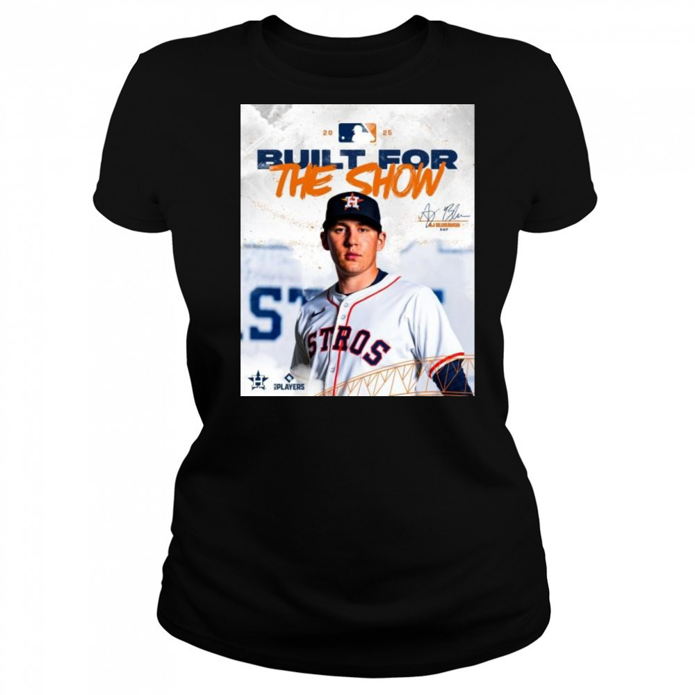 RHP AJ Blubaugh Built For The Show Houston Astros MLB 2025 Signature t-shirt Women's T-shirt