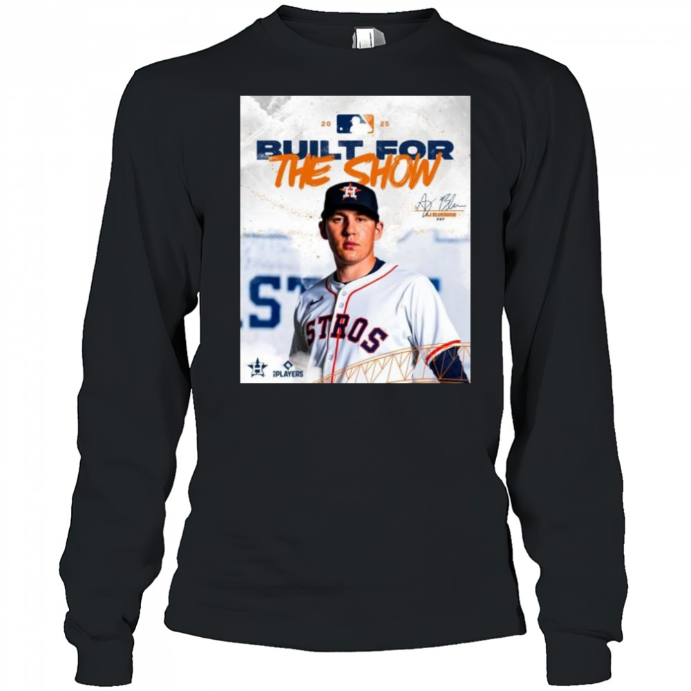 RHP AJ Blubaugh Built For The Show Houston Astros MLB 2025 Signature t-shirt Long Sleeved