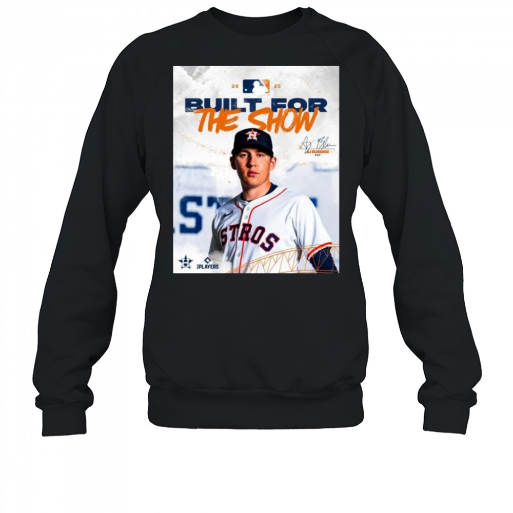RHP AJ Blubaugh Built For The Show Houston Astros MLB 2025 Signature t-shirt Sweatshirt
