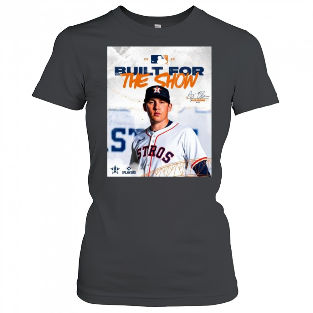RHP AJ Blubaugh Built For The Show Houston Astros MLB 2025 Signature t-shirt Women's T-shirt