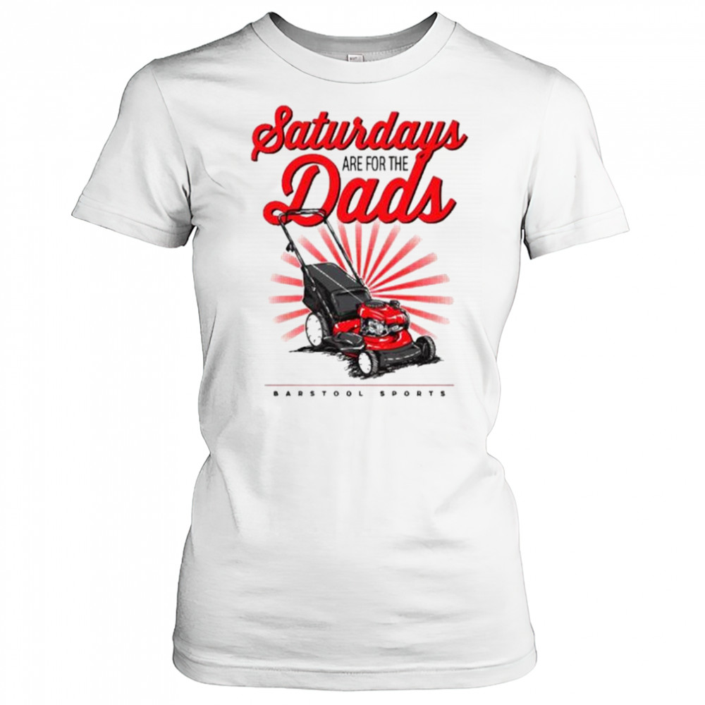 Saturdays Are For The Dads Push Mower Barstool Sports Graphic t-shirt Women's T-shirt