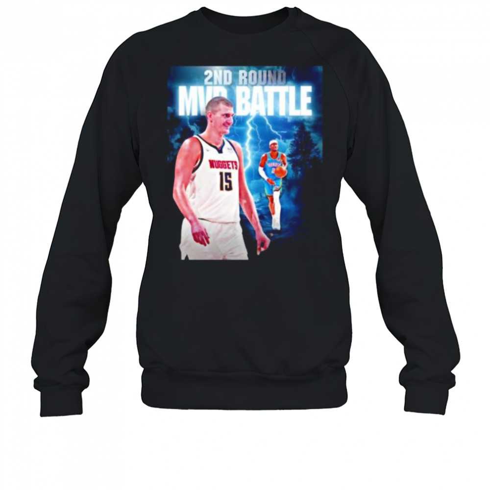 Second round MVP battle Nikola Jokic Denver Nuggets and Shai OKC Thunder shirt Sweatshirt