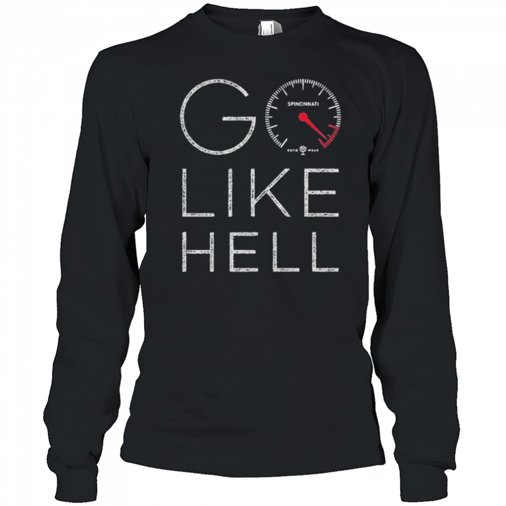 Spincinnati Go Like Hell T-Shirt Long Sleeved