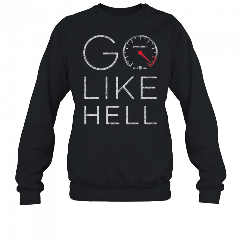 Spincinnati Go Like Hell T-Shirt Sweatshirt