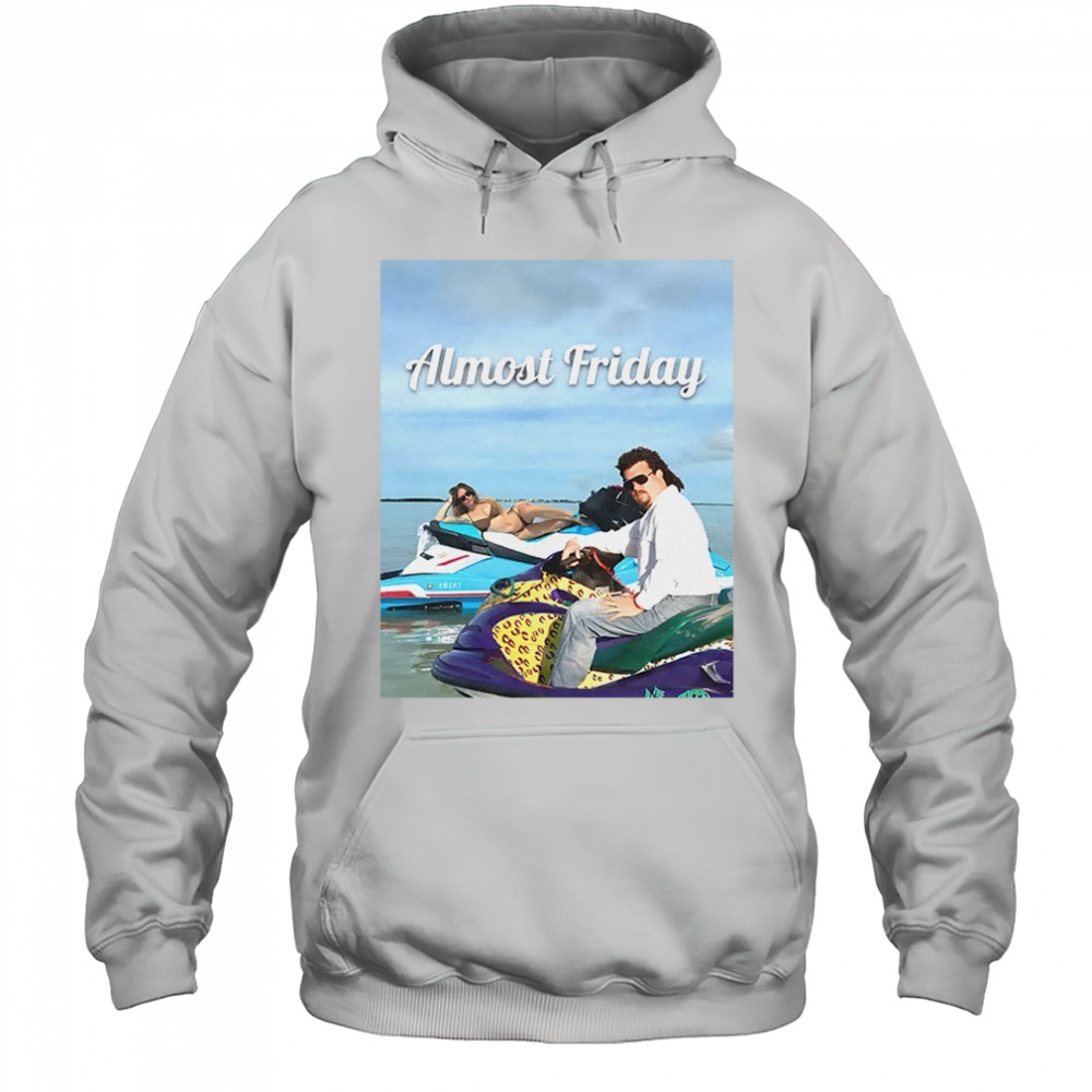Sweeney and McBride Almost Friday shirt Hoodie