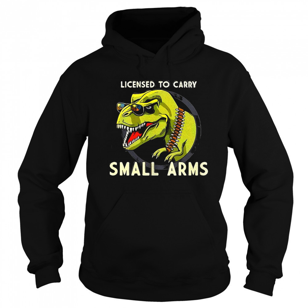 T-Rex dinosaur licensed to carry small arms shirt Sweatshirt