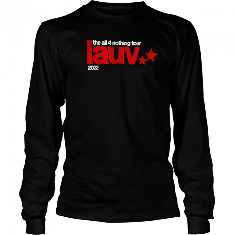 The all 4 nothing tour lauv 2022 shirt Long Sleeved