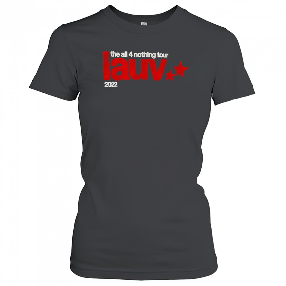 The all 4 nothing tour lauv 2022 shirt Women's T-shirt