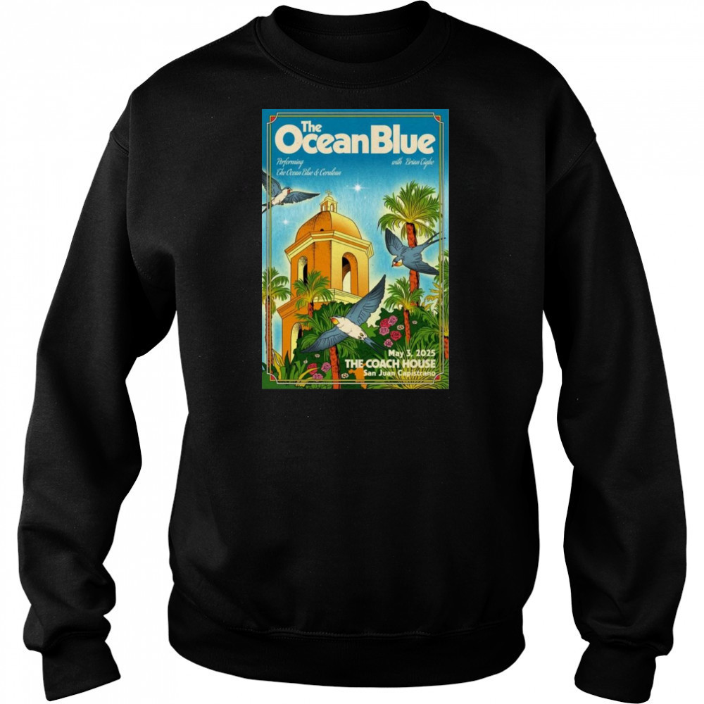 The Ocean Blue At San Juan Capistrano May 3, 2025 Shirt Hoodie