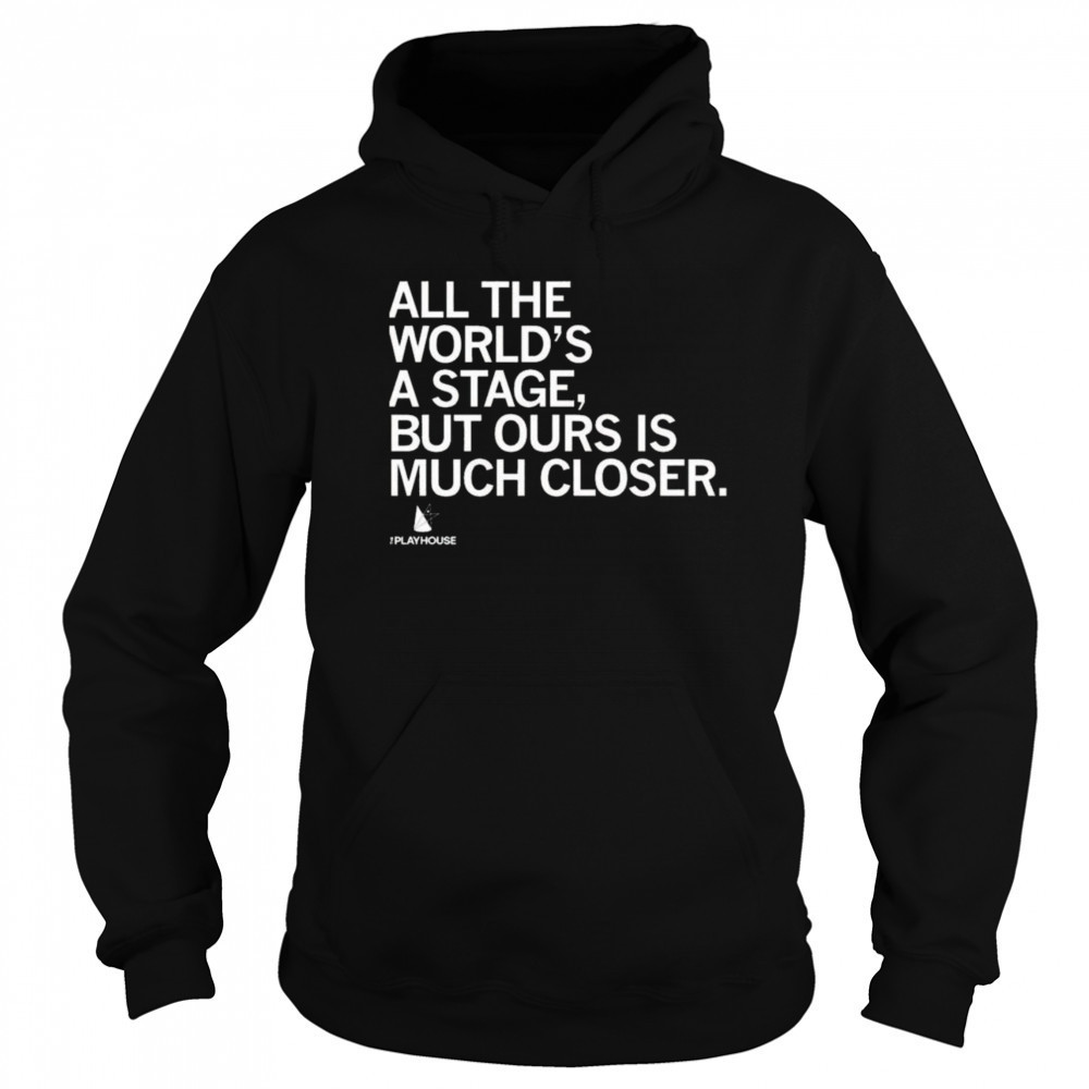 The Playhouse All the World’s a Stage Shirt Sweatshirt