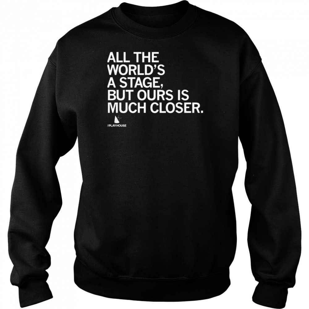 The Playhouse All the World’s a Stage Shirt Hoodie