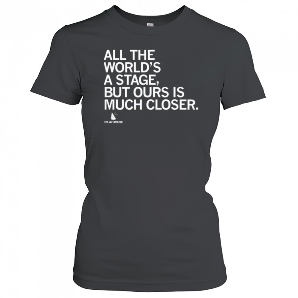 The Playhouse All the World’s a Stage Shirt Women's T-shirt