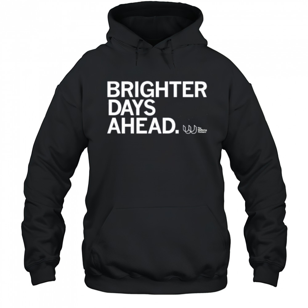 The wellbeing partners brighter days ahead shirt Hoodie