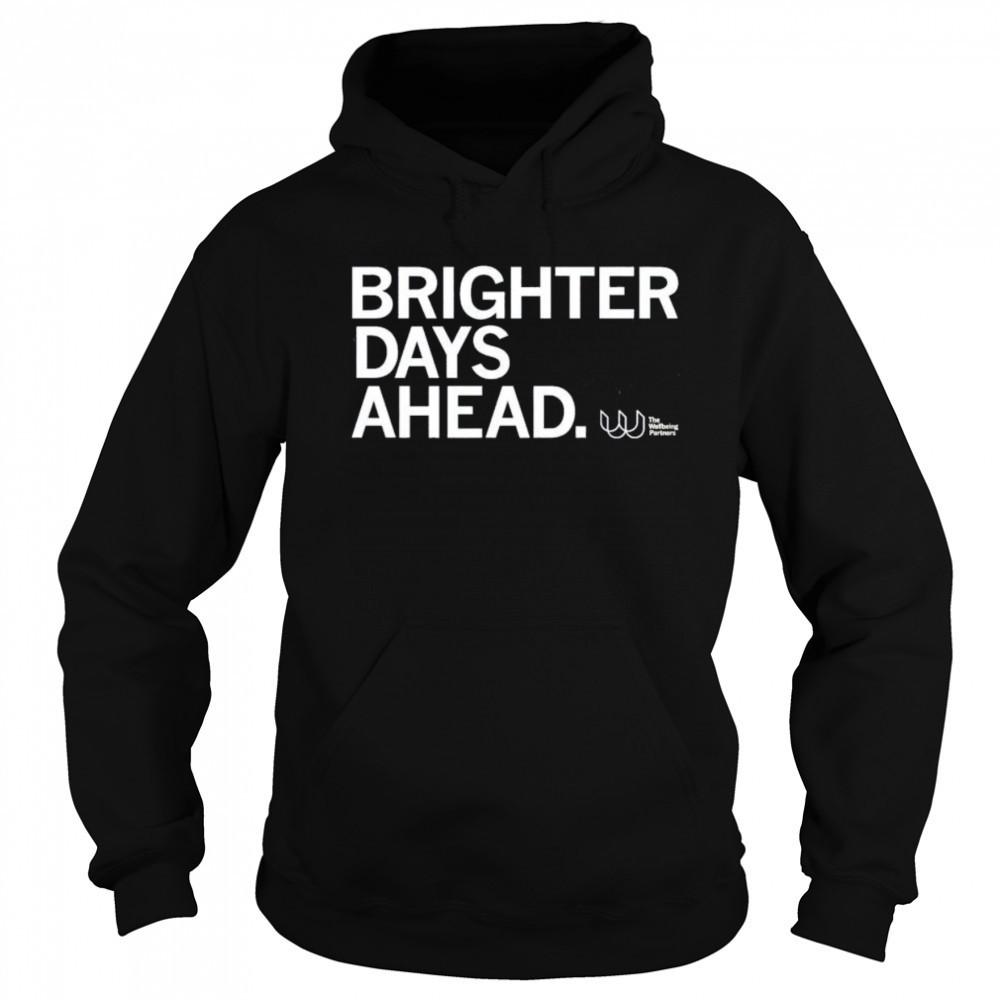 The wellbeing partners brighter days ahead shirt Sweatshirt