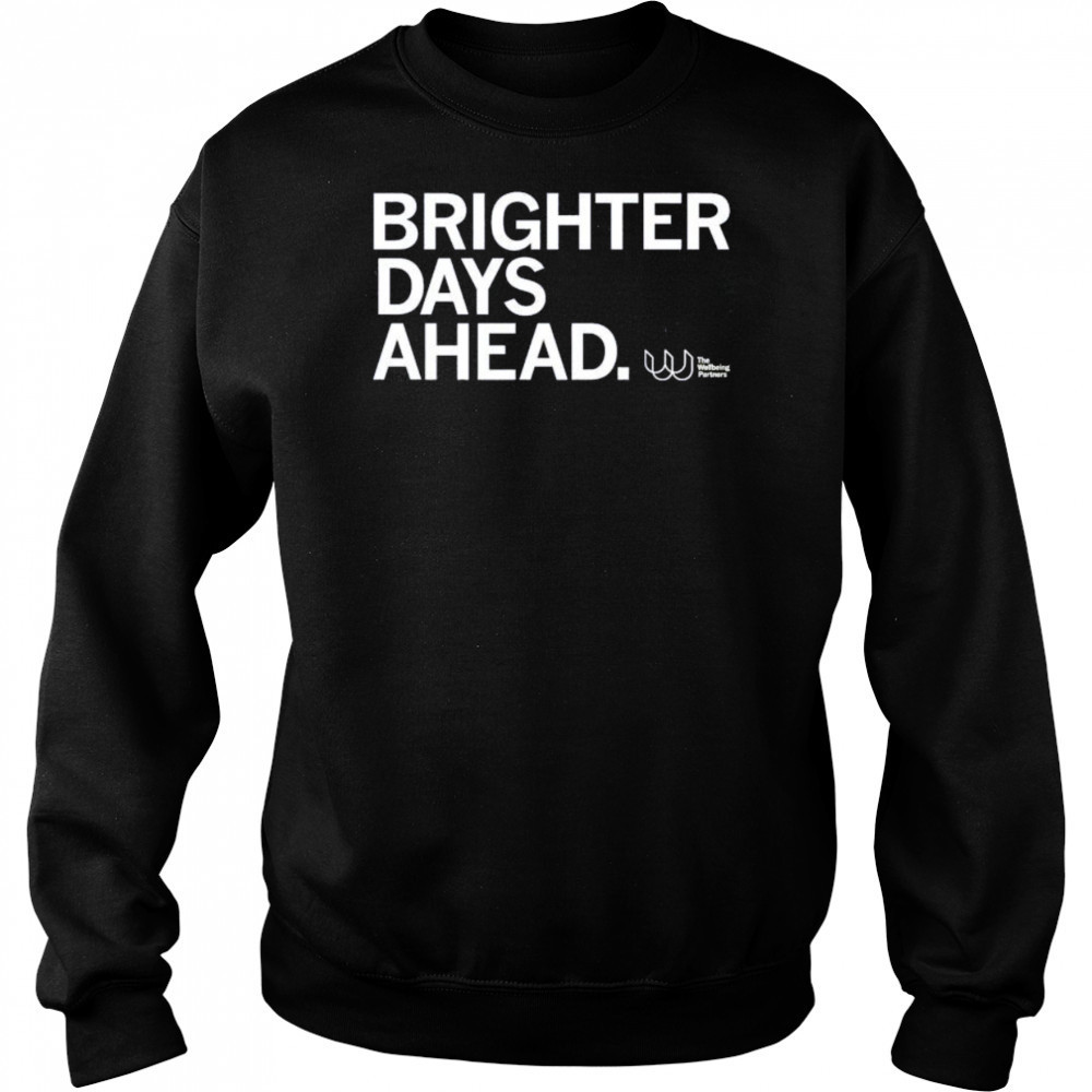 The wellbeing partners brighter days ahead shirt Hoodie