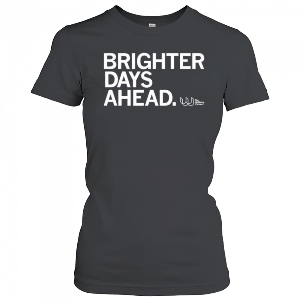 The wellbeing partners brighter days ahead shirt Women's T-shirt