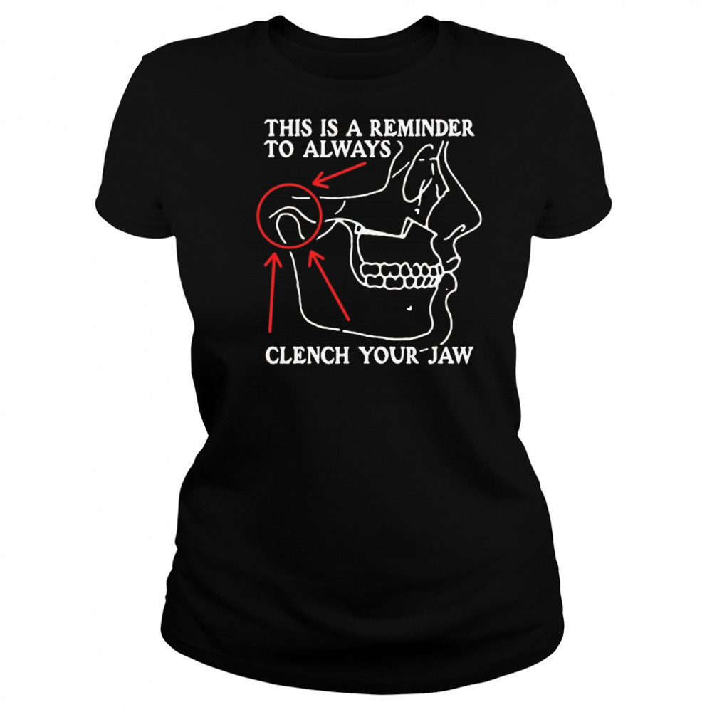 This Is A Reminder To Always Clench Your Jaw Shirt Women's T-shirt