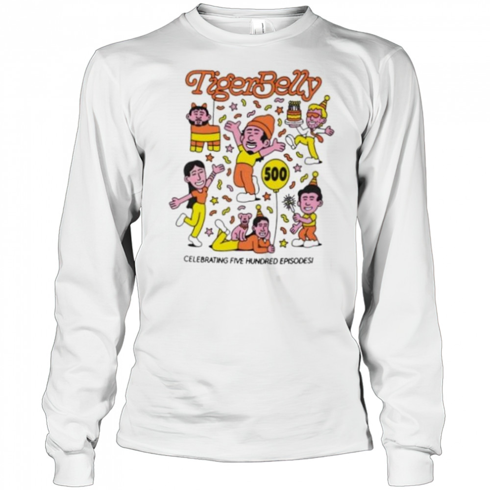Tigerbelly 500Th celebrating five hundred episode shirt Long Sleeved