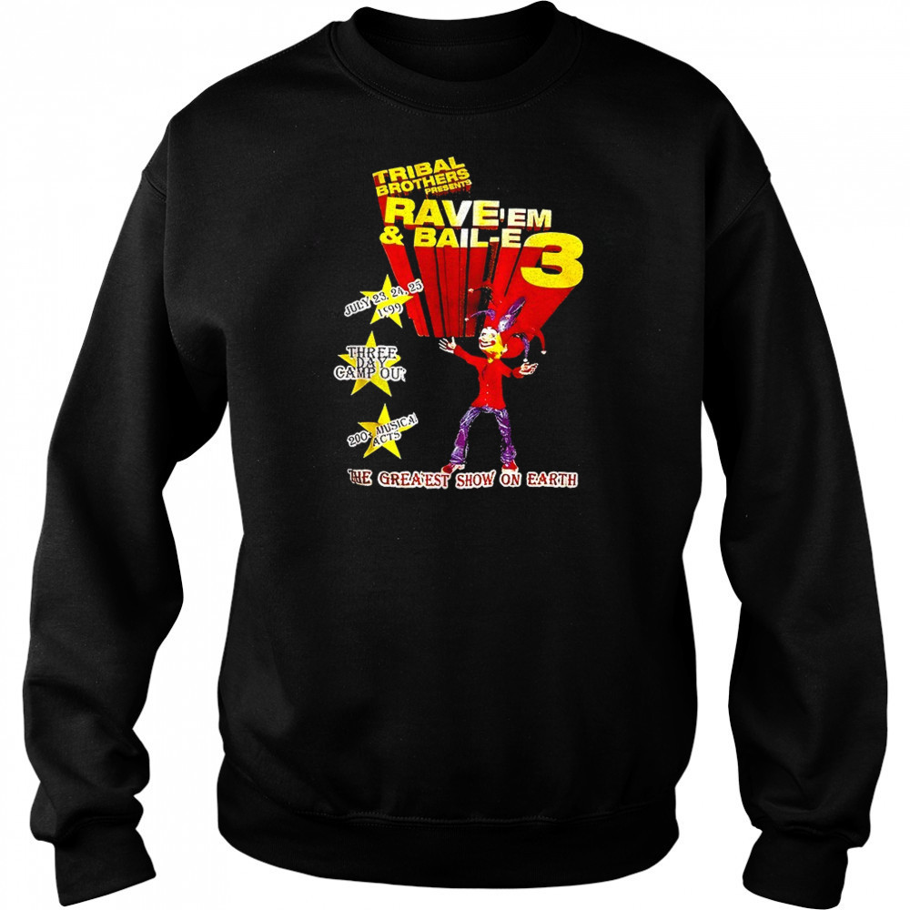 Tribal Brothers Presents Rave’em And Bail-e 3 the greaest show on earth shirt Hoodie