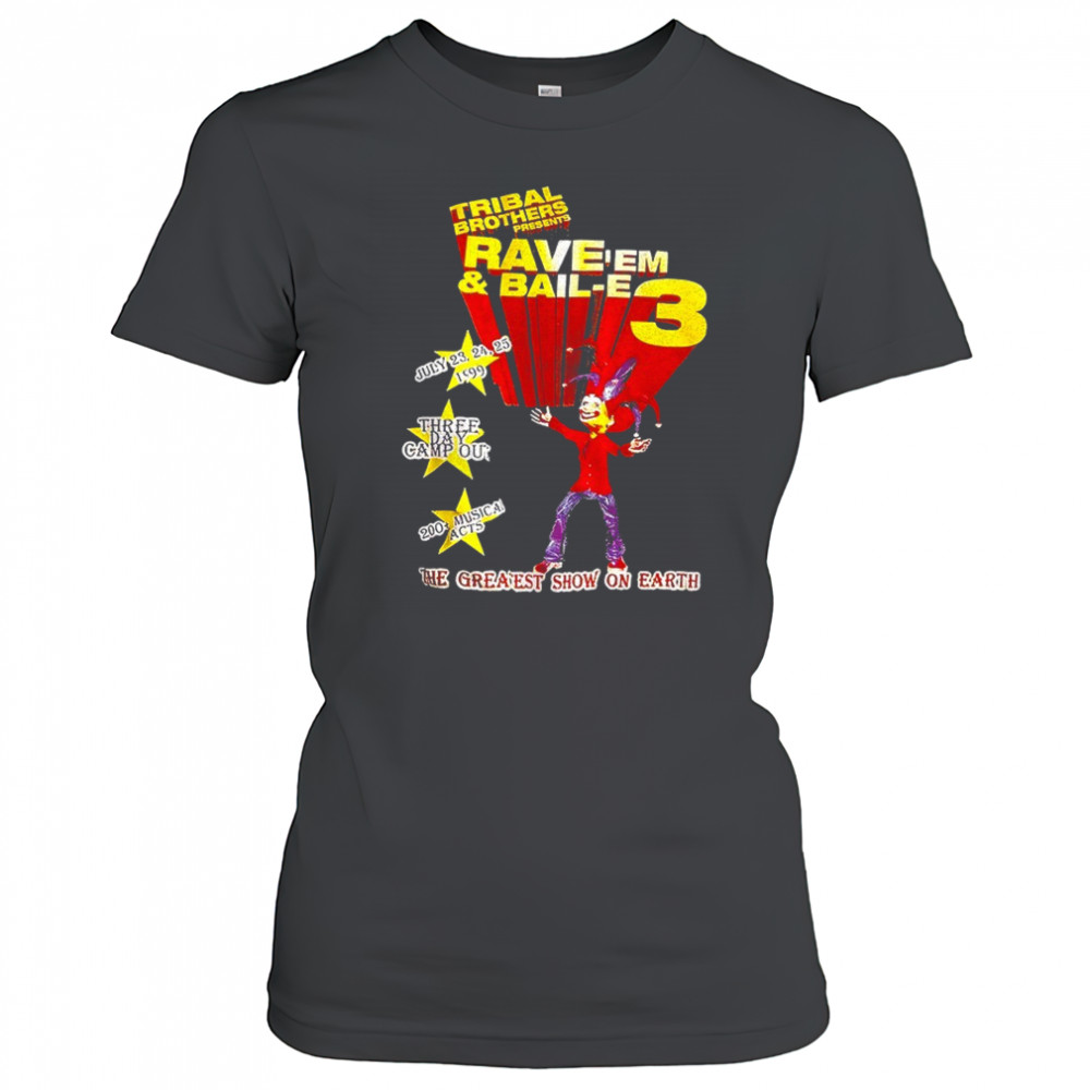Tribal Brothers Presents Rave’em And Bail-e 3 the greaest show on earth shirt Women's T-shirt