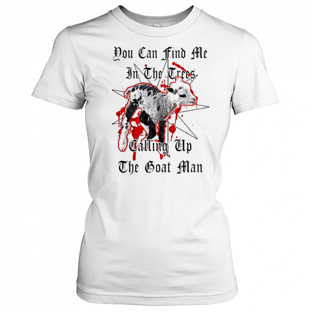 You can find me in the crees calling up the goat man shirt Women's T-shirt