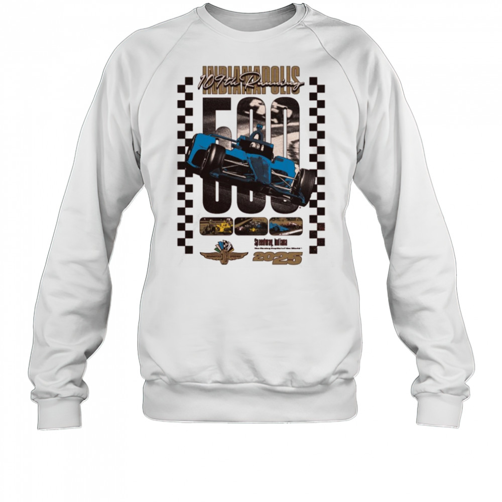 109th Running of the Indianapolis 500 Indianapolis Motor Speedway The Racing Capital Ieftine World 2025 Graphic t-shirt Sweatshirt