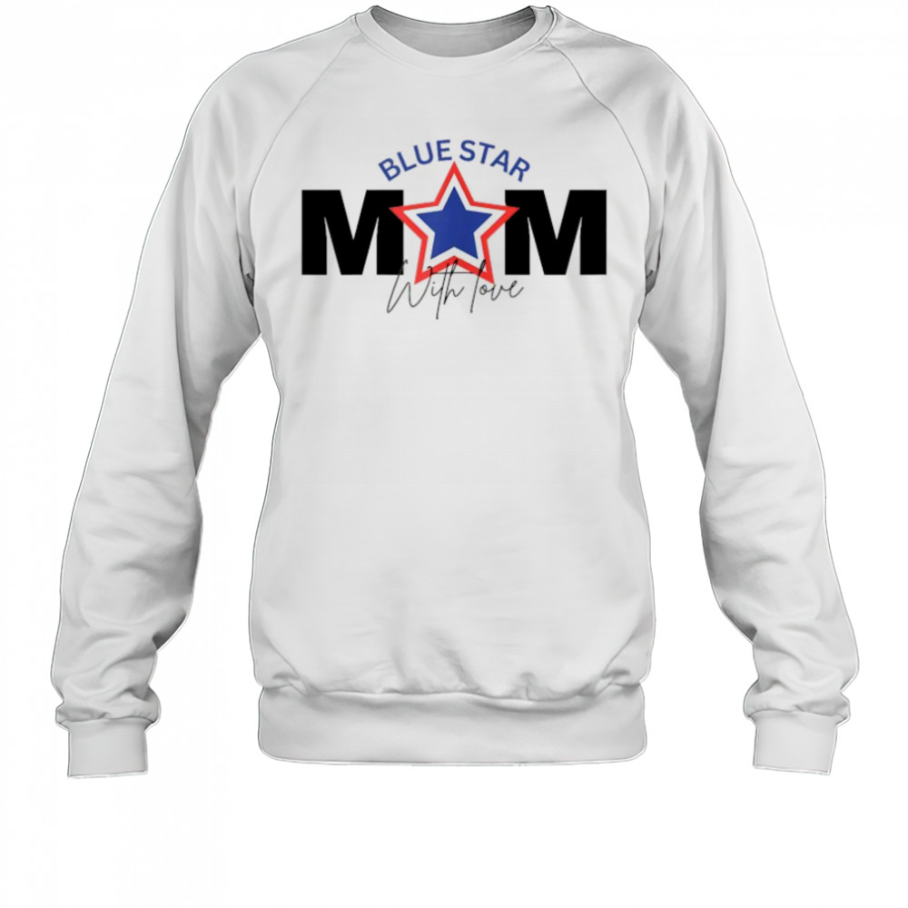 Blue Star Mom With Love T-shirt Sweatshirt