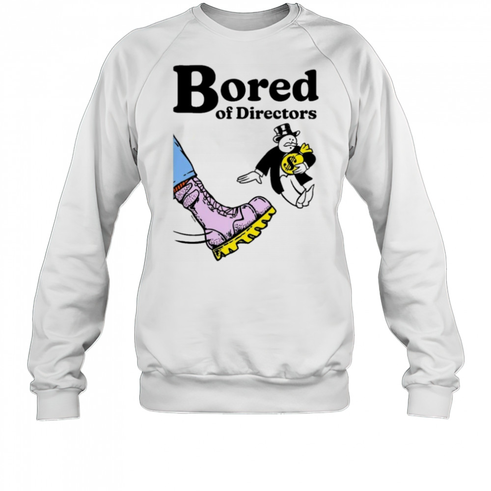 Bored Of Directors T-shirt Sweatshirt
