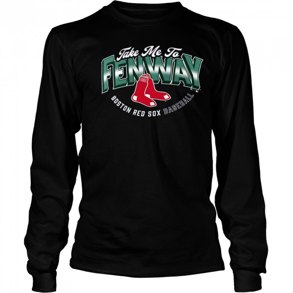 Boston Red Sox Opening Day Hometown Take Me To Fenway Shirt Long Sleeved