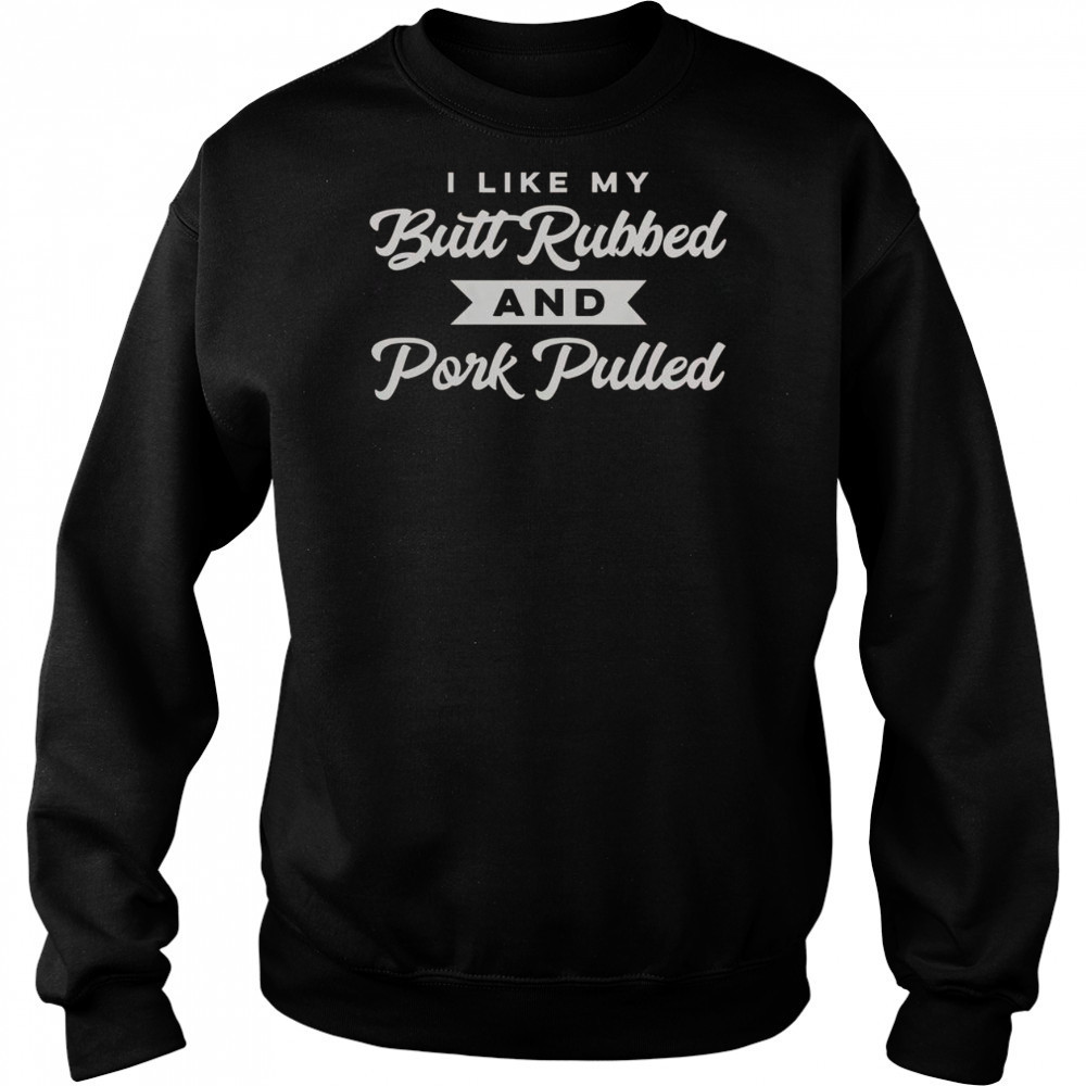 Butt Rubbed Pork Pulled Funny BBQ Grill Southern Smoker T-Shirt Hoodie