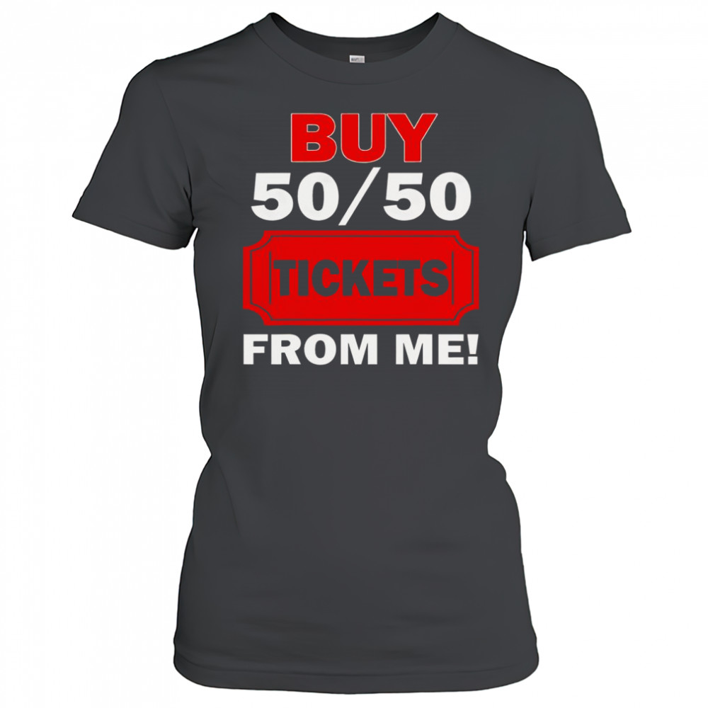 Buy 50 50 Tickets From Me Raffle Volunr Fair T-Shirt Women's T-shirt