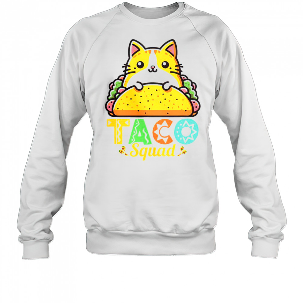 Cat Taco Squad Cinco De Mayo Mexican Food T-Shirt Sweatshirt