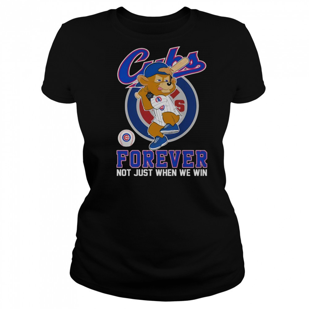 Chicago Cubs Forever Not Just When We Win Mascot T-Shirt Women's T-shirt