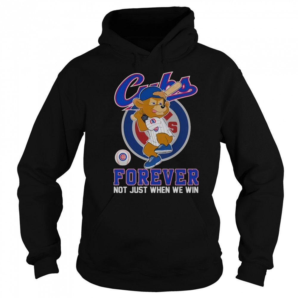Chicago Cubs Forever Not Just When We Win Mascot T-Shirt Sweatshirt