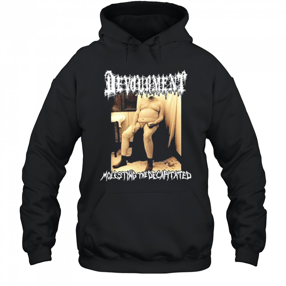 Devourment Molesting The Decapitated T-shirt Hoodie