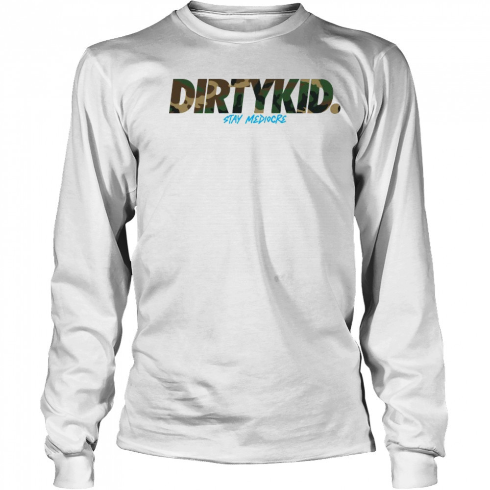 Dirty Kid Stay Mediocre Camo T-shirt Long Sleeved