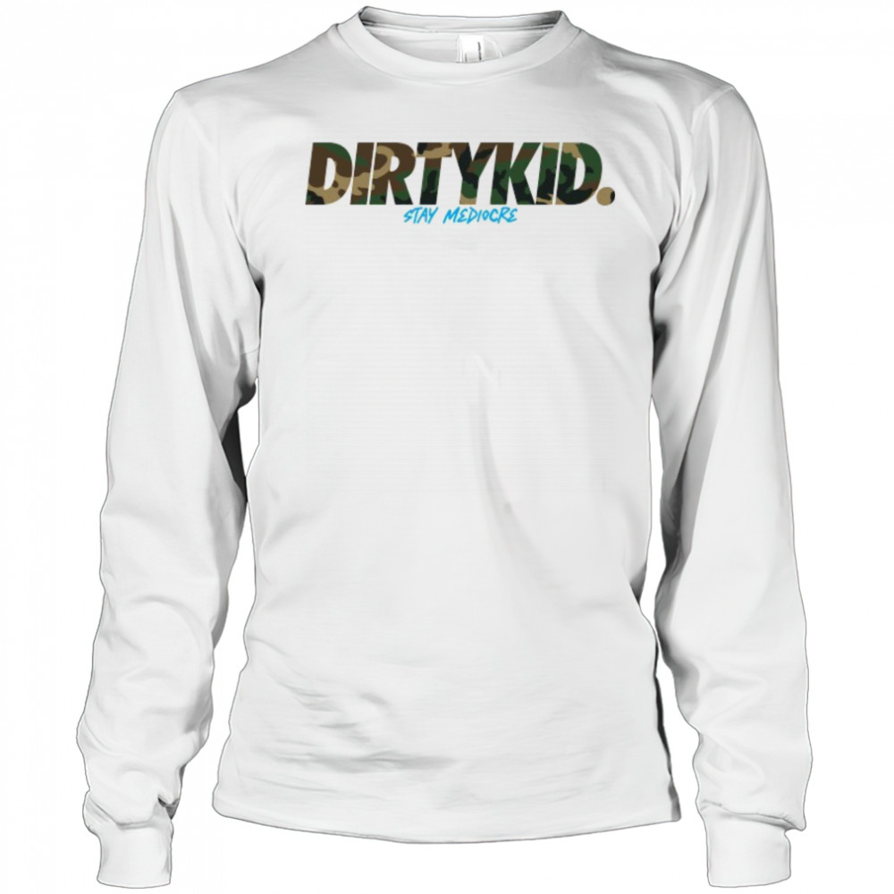 Dirty Kid Stay Mediocre Camo T-shirt Long Sleeved