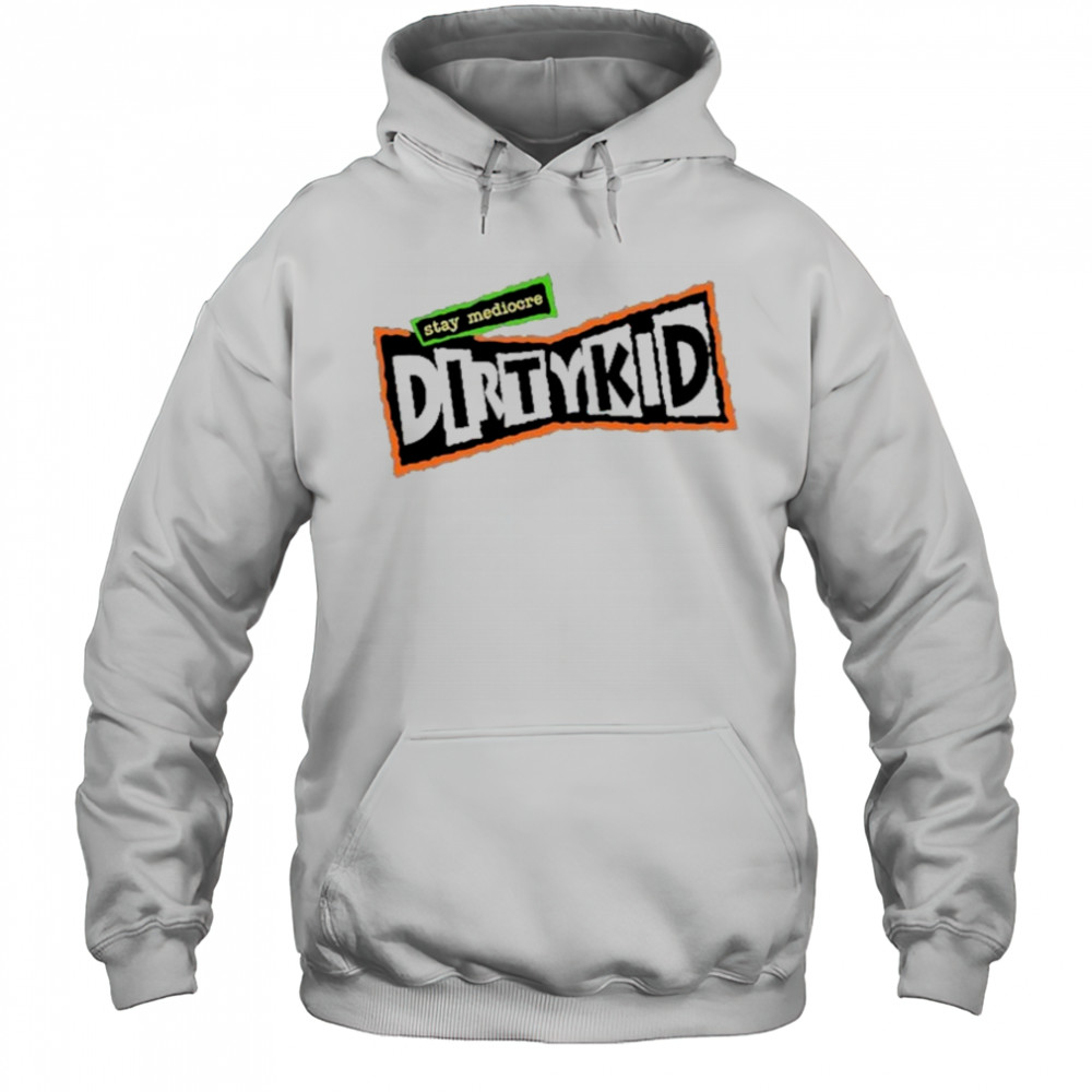 DirtyKid Stay Mediocre Logo T-shirt Hoodie