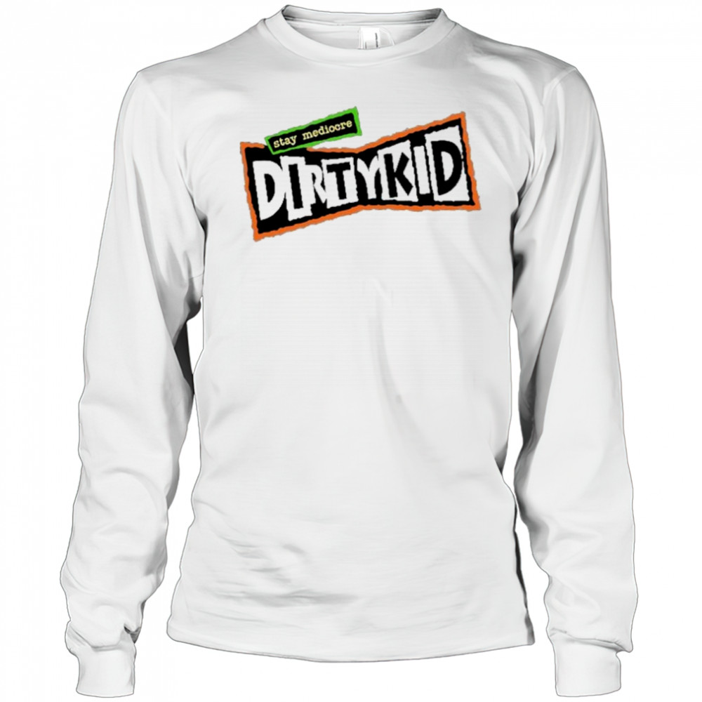 DirtyKid Stay Mediocre Logo T-shirt Long Sleeved