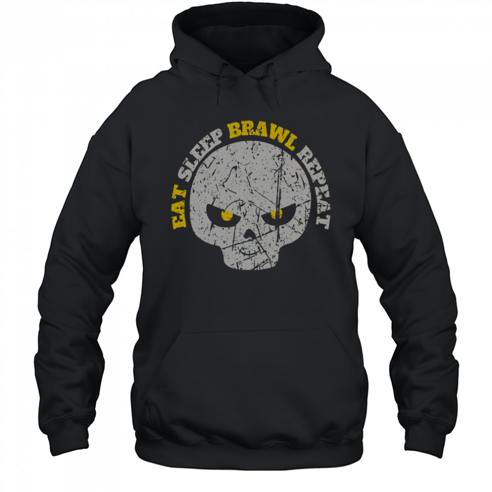 Eat Sleep Brawl Repeat Win Fight Brawl Repeat Skull T-Shirt Hoodie