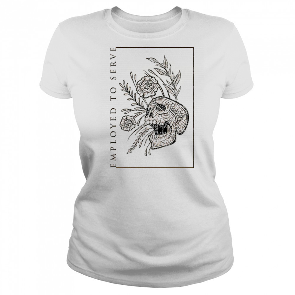 Employed To Serve Dull T-shirt Women's T-shirt