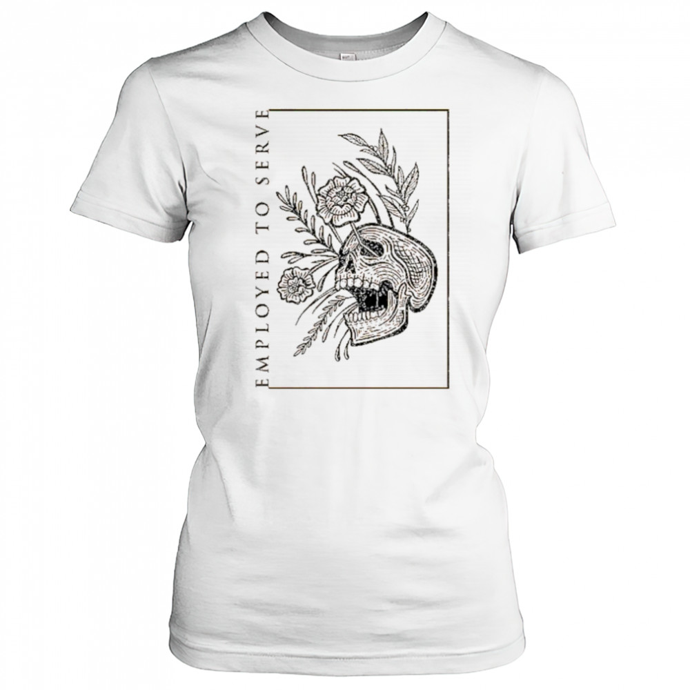 Employed To Serve Dull T-shirt Women's T-shirt