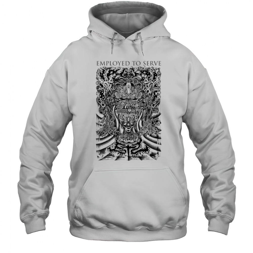 Employed To Serve Greyer T-shirt Hoodie